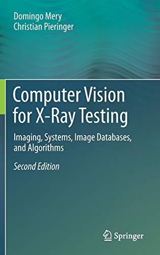 Computer Vision for X-Ray Testing: Imaging, Systems, Image Databases, and Algorithms