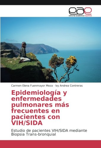 Epidemiología y enfermedades pulmonares más frecuentes en pacientes con VIH/SIDA: Estudio de pacientes VIH/SIDA mediante Biopsia Trans-bronquial