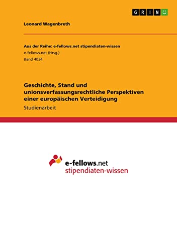 Geschichte, Stand und unionsverfassungsrechtliche Perspektiven einer europäischen Verteidigung