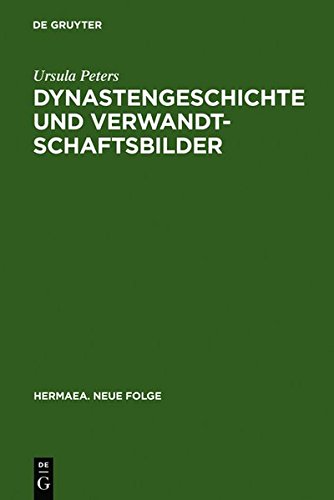 Dynastengeschichte und Verwandtschaftsbilder: Die Adelsfamilie in der volkssprachigen Literatur des Mittelalters (Hermaea. Neue Folge, Band 85)