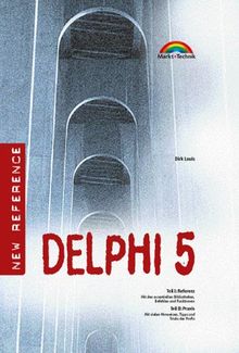 Delphi 5. Referenz und Praxis (Referenz - New Technology)