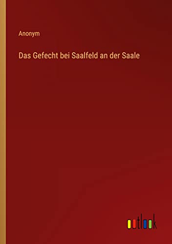 Das Gefecht bei Saalfeld an der Saale