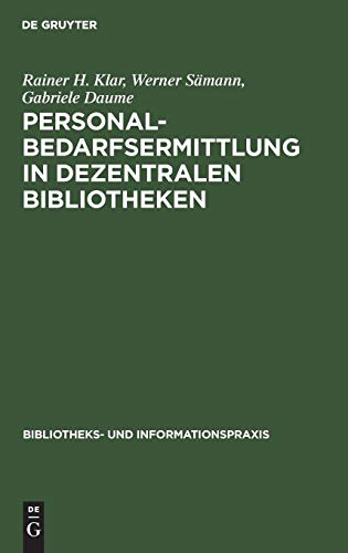 Personalbedarfsermittlung in dezentralen Bibliotheken: Ergebnisse einer mit Unterstützung der Deutschen Forschungsgemeinschaft durchgeführten ... und Informationspraxis, Band 13)