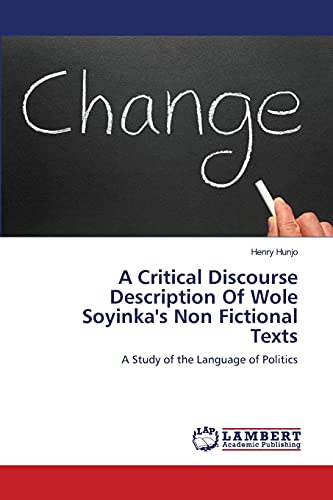 A Critical Discourse Description Of Wole Soyinka's Non Fictional Texts: A Study of the Language of Politics