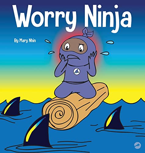 Worry Ninja: A Children's Book About Managing Your Worries and Anxiety (Ninja Life Hacks, Band 34)