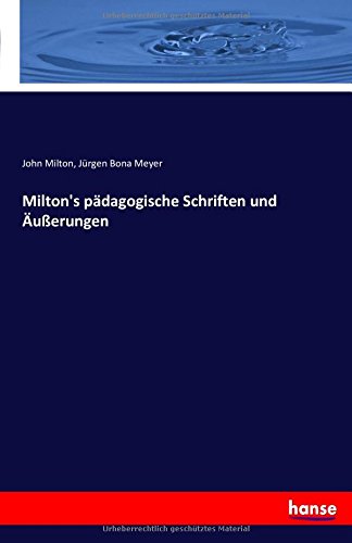 Milton's pädagogische Schriften und Äußerungen