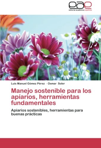 Manejo sostenible para los apíarios, herramientas fundamentales: Apíarios sostenibles, herramientas para buenas prácticas