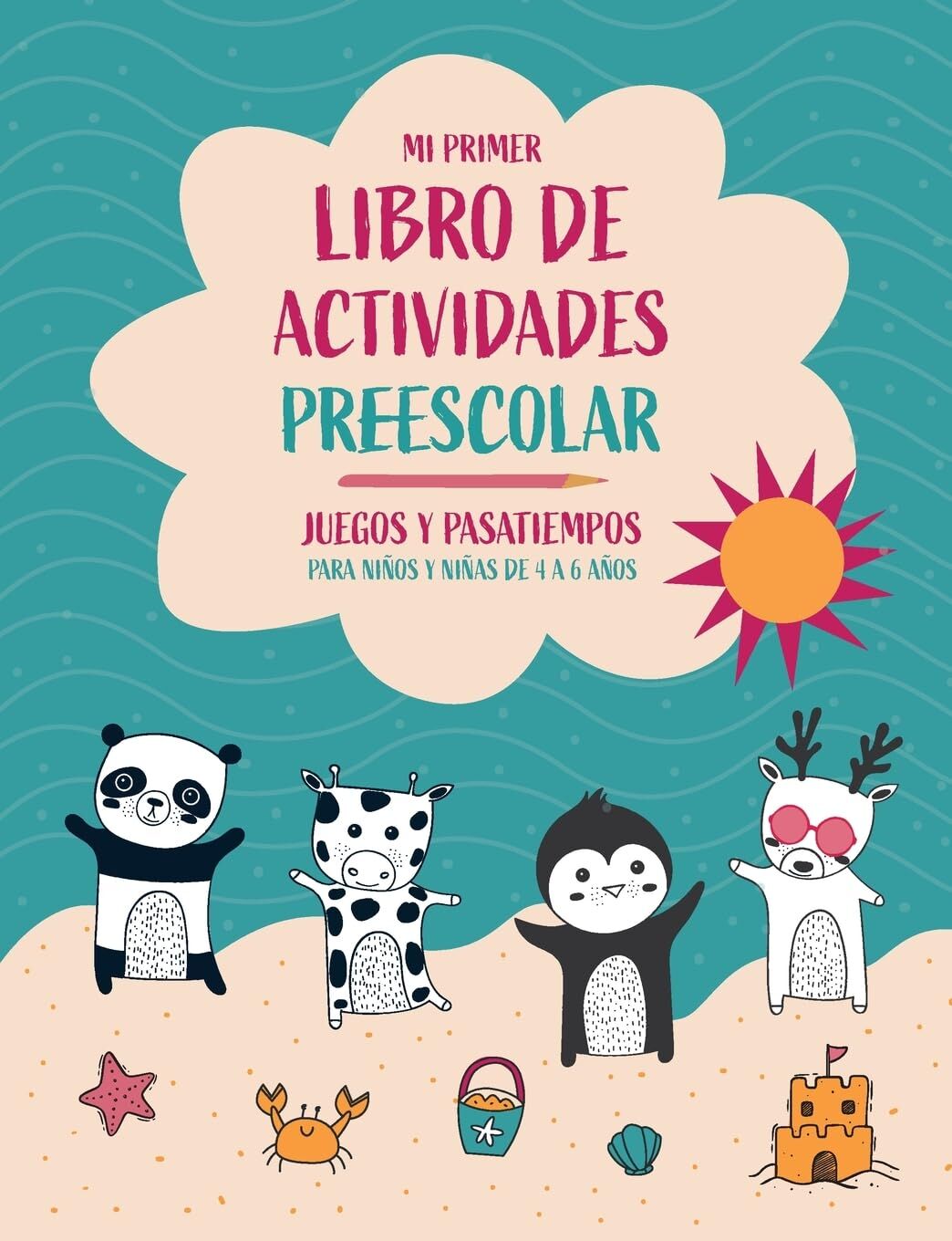 Mi Primer Libro de Actividades Preescolar Juegos educativos y pasatiempos para niños y niñas de 4 a 6 años