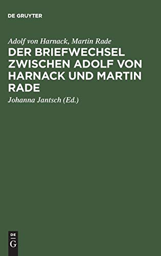 Der Briefwechsel zwischen Adolf von Harnack und Martin Rade: Theologie auf dem öffentlichen Markt