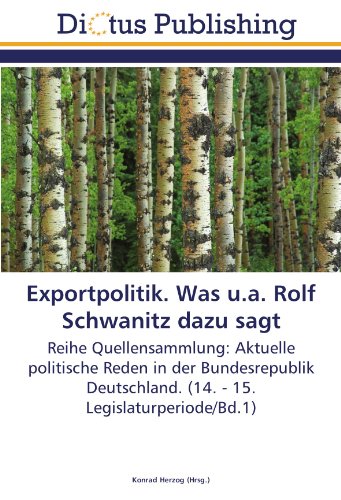 Exportpolitik. Was u.a. Rolf Schwanitz dazu sagt: Reihe Quellensammlung: Aktuelle politische Reden in der Bundesrepublik Deutschland. (14. - 15. Legislaturperiode/Bd.1)