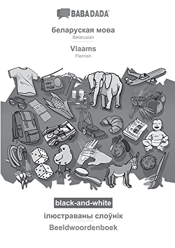 BABADADA black-and-white, Belarusian (in cyrillic script) - Vlaams, visual dictionary (in cyrillic script) - Beeldwoordenboek: Belarusian (in cyrillic script) - Flemish, visual dictionary