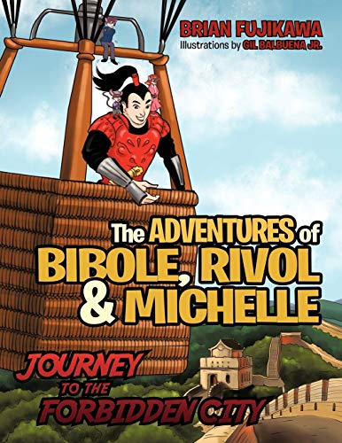 The ADVENTURES of BIBOLE, RIVOL and MICHELLE: JOURNEY TO THE FORBIDDEN CITY