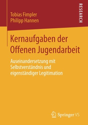 Kernaufgaben der Offenen Jugendarbeit: Auseinandersetzung mit Selbstverständnis und eigenständiger Legitimation