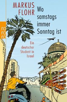 Wo samstags immer Sonntag ist: Ein deutscher Student in Israel