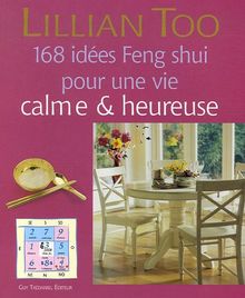 168 idées feng shui pour une vie calme et heureuse