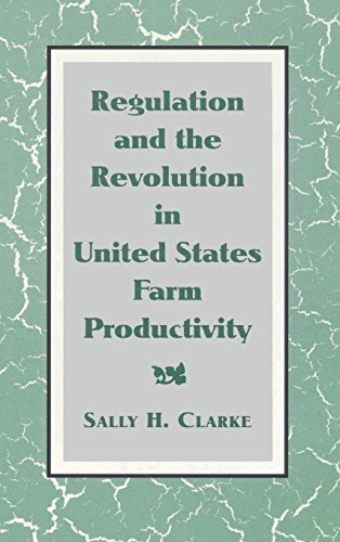 Regulation and the Revolution in United States Farm Productivity (Studies in Economic History and Policy: USA in the Twentieth Century)