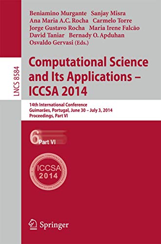 Computational Science and Its Applications - ICCSA 2014: 14th International Conference, Guimarães, Portugal, June 30 - July 3, 204, Proceedings, Part ... Notes in Computer Science, 8584, Band 8584)