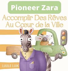 Pioneer Zara: Accomplir Des Rêves Au C¿ur de la Ville