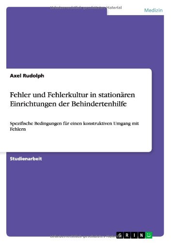 Fehler und Fehlerkultur in stationären Einrichtungen der Behindertenhilfe: Spezifische Bedingungen für einen konstruktiven Umgang mit Fehlern