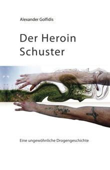 Der Heroin Schuster: Eine ungewöhnliche Drogengeschichte