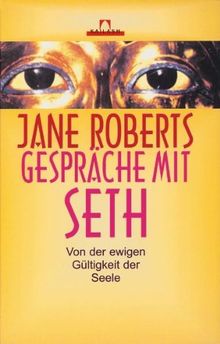 Gespräche mit Seth: Von der ewigen Gültigkeit der Seele