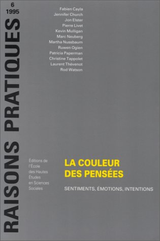 Raisons Pratiques, N° 6/1995 : La Couleur Des Pensées : Sentiments, émotions, Intentions