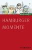 Hamburger Momente: 100 Kolumnen mit ganz besonderen Einblicken in den Alltag der Hansestadt