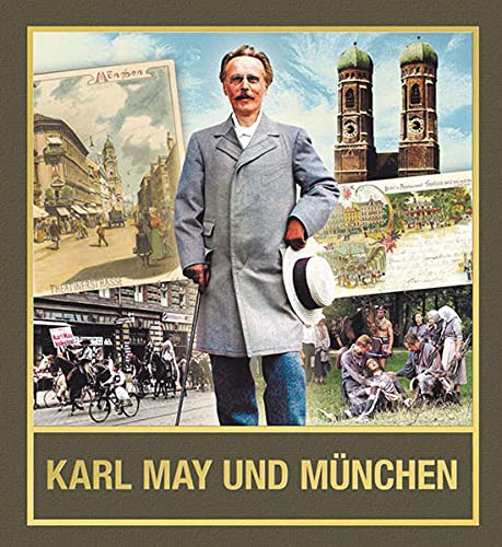 Karl May und München: Der Schriftsteller und seine Spuren zwischen Isar und Bavaria