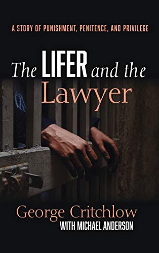The Lifer and the Lawyer: A Story of Punishment, Penitence, and Privilege