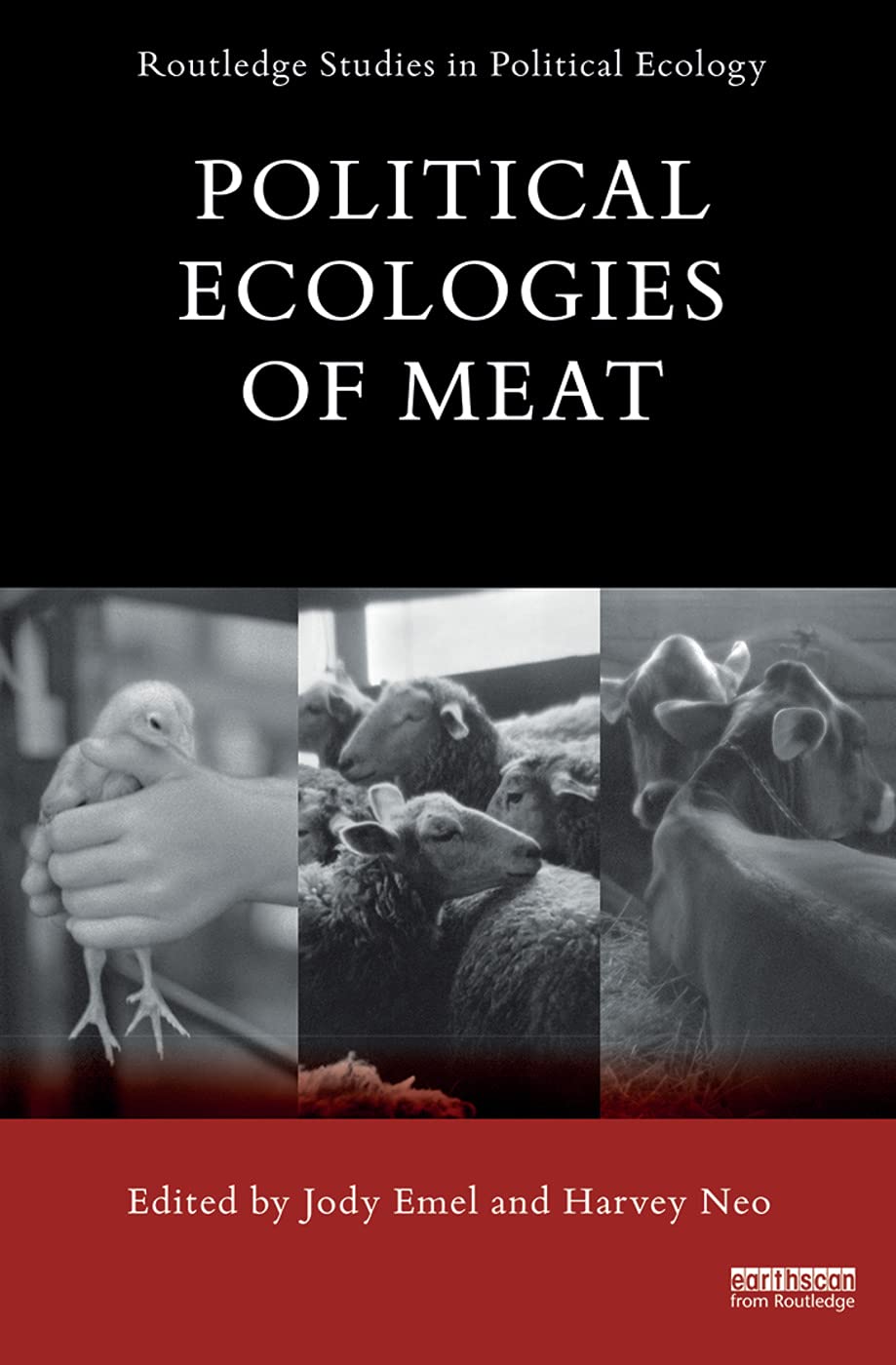 Political Ecologies of Meat (Routledge Studies in Political Ecology)