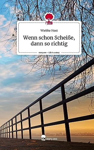 Wenn schon Scheiße, dann so richtig. Life is a Story - story.one
