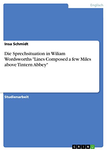 Die Sprechsituation in Wiliam Wordsworths Lines Composed a few Miles above Tintern Abbey