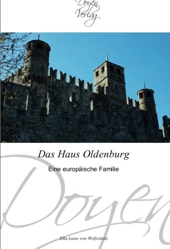 Das Haus Oldenburg: Eine europäische Familie