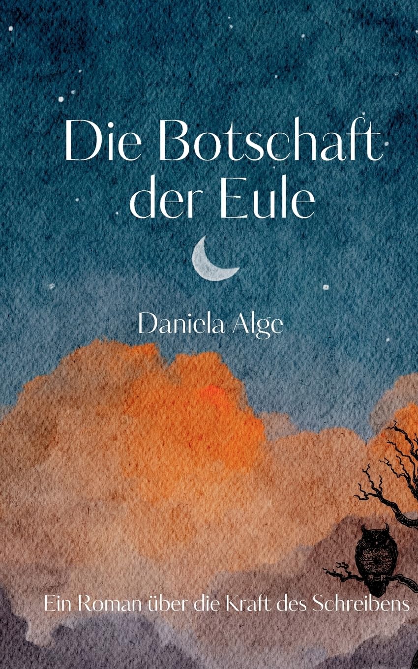 Die Botschaft der Eule: Ein Roman über die Kraft des Schreibens