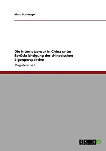 Die Internetzensur in China unter Berücksichtigung der chinesischen Eigenperspektive