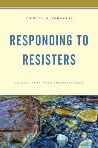 Responding to Resisters: Tactics that Work for Principals