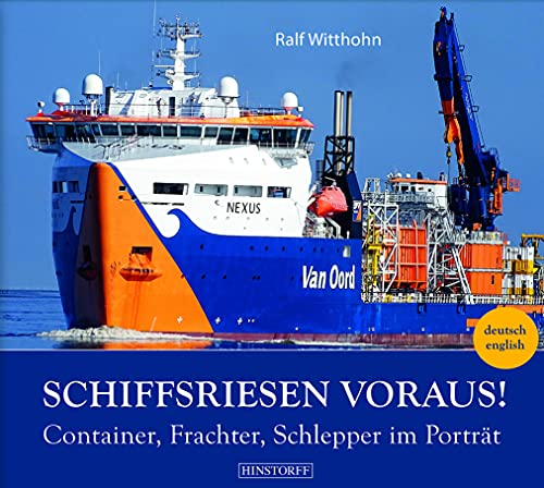 Schiffsriesen voraus! Container, Frachter, Schlepper im Porträt