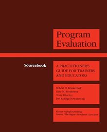 Program Evaluation: A Practitioner's Guide for Trainers and Educators (Evaluation in Education and Human Services, 4, Band 4)
