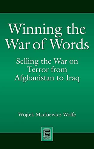 Winning the War of Words: Selling the War on Terror from Afghanistan to Iraq (Praeger Security International)