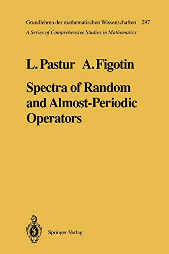 Spectra of Random and Almost-Periodic Operators (Grundlehren der mathematischen Wissenschaften, 297, Band 297)