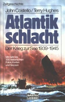 Atlantikschlacht. Der Krieg zur See 1939 - 1945.