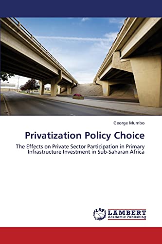 Privatization Policy Choice: The Effects on Private Sector Participation in Primary Infrastructure Investment in Sub-Saharan Africa