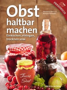 Obst haltbar machen: Einkochen, einlegen, trocknen usw