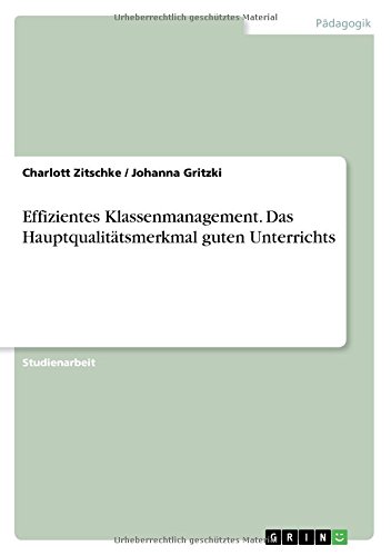 Effizientes Klassenmanagement. Das Hauptqualitätsmerkmal guten Unterrichts