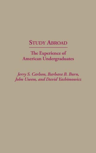 Study Abroad: The Experience of American Undergraduates (Contributions to the Study of Education)