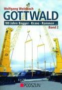 Gottwald: 100 Jahre Bagger, Krane, Rammen... Band 2: Teleskop-Autokrane, Feuerwehrkrane, Eisenbahnkrane, Hafenmobilkrane, Spezialkrane und Sondergeräte, Fahrerlose Transportgerte u.a.