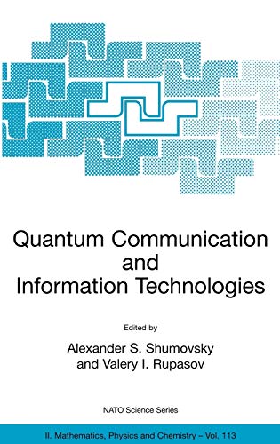 Quantum Communication and Information Technologies (NATO Science Series II: Mathematics, Physics and Chemistry, 113, Band 113)
