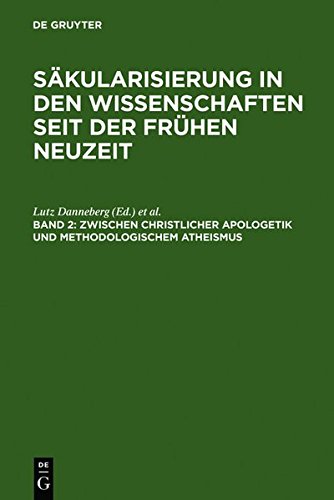 Säkularisierung in den Wissenschaften seit der Frühen Neuzeit: Zwischen christlicher Apologetik und methodologischem Atheismus: Wissenschaftsprozesse im Zeitraum von 1500 bis 1800