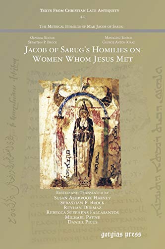 Jacob of Sarug's Homilies on Women Whom Jesus Met (Texts from Christian Late Antiquity, Band 44)