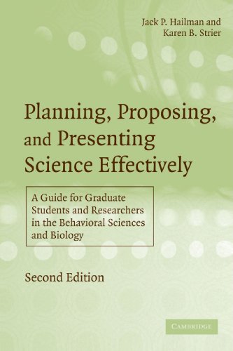 Planning, Proposing and Presenting Science Effectively: A Guide for Graduate Students and Researchers in the Behavioral Sciences and Biology